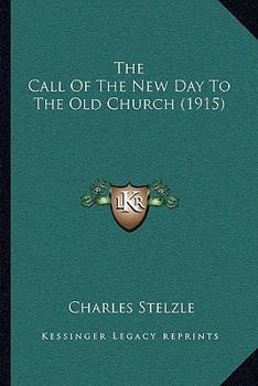 Paperback The Call Of The New Day To The Old Church (1915) Book