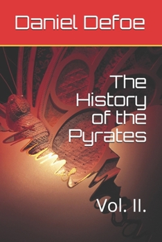 The History of the Pyrates: Vol. II.