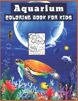 Aquarium Coloring book: for Kids and adults fun, easy and relaxed superb and high-quality images