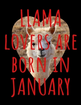 Paperback Llama Lovers are Born In January: Llama Notebook Journal - Blank Llama notebook - Funny Llama January Birthday Gifts for Animal Lovers - Llama Gifts f Book