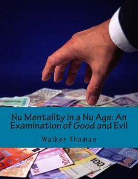 Paperback Nu Mentality in a Nu Age: An Examination of Good and Evil Book