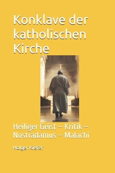 Paperback Konklave der katholischen Kirche: Heiliger Geist - Kritik - Nostradamus - Malachi [German] Book