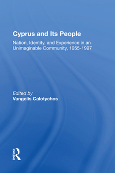 Hardcover Cyprus And Its People: Nation, Identity, And Experience In An Unimaginable Community, 1955-1997 Book