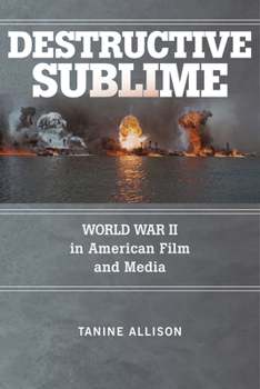 Paperback Destructive Sublime: World War II in American Film and Media Book