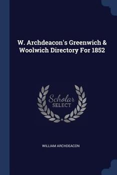 Paperback W. Archdeacon's Greenwich & Woolwich Directory For 1852 Book