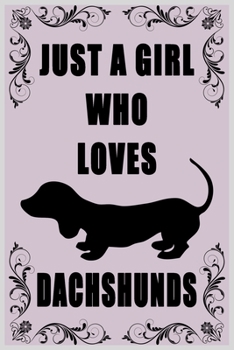 Paperback Just A Girl Who Loves Dachshunds: A Notebook For Girls Book