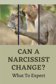 Paperback Can A Narcissist Change?: What To Expect: Narcissism Healing Process Book