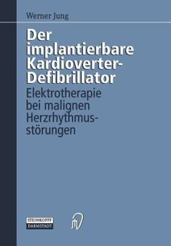 Paperback Der Implantierbare Kardioverter-Defibrillator: Elektrotherapie Bei Malignen Herzrhythmusstörungen [German] Book