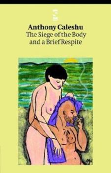 Paperback The Siege of the Body and a Brief Respite Book