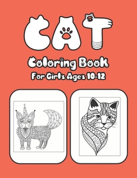 Cat Coloring Book For Girls Ages 10-12: Cat Book Of A Excellent Cat Coloring Book For Kids Ages 10-12 (great Illustrations)