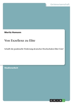 Paperback Von Exzellenz zu Elite: Schafft die punktuelle Förderung deutscher Hochschulen Elite-Unis? [German] Book