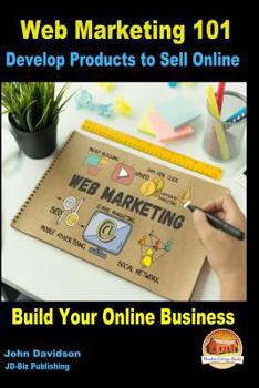 Paperback Web Marketing 101 Develop Products to Sell Online: Build Your Online Business Book