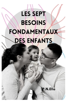 Paperback Les Sept Besoins Essentiels Des Enfants [French] Book