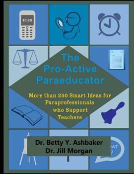 Paperback The Pro-Active Paraeducator: More than 250 Smart Ideas for Paraprofessionals who Book