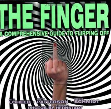 Paperback The Finger: A Comprehensive Guide to Flipping Off Book