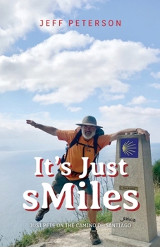 It's Just sMiles: Just Pete on the Camino de Santiago (Just Pete Adventures)