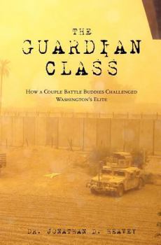Paperback The Guardian Class: How a Couple Battle Buddies Challenged Washington's Elite Book