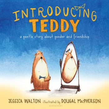 Hardcover Introducing Teddy: A Gentle Story about Gender and Friendship Book