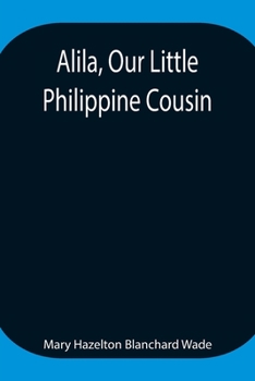 Paperback Alila, Our Little Philippine Cousin Book