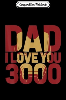 Composition Notebook: Marvel Iron Man Dad I Love You 3000 Text Fill Father's Day  Journal/Notebook Blank Lined Ruled 6x9 100 Pages