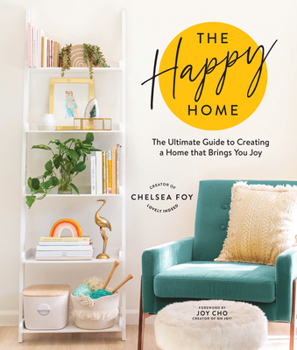 Hardcover The Happy Home: The Ultimate Guide to Creating a Home That Brings You Joy Book