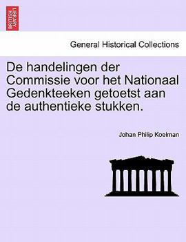 Paperback de Handelingen Der Commissie Voor Het Nationaal Gedenkteeken Getoetst Aan de Authentieke Stukken. [Dutch] Book