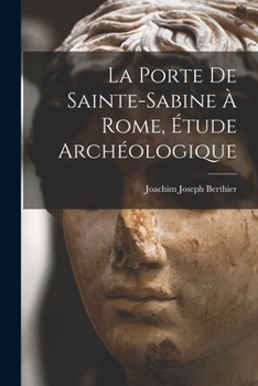 Paperback La porte de Sainte-Sabine à Rome, étude archéologique [French] Book