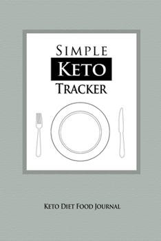 Paperback Simple Keto Tracker: Keto Diet Food Journal: Keto Ketogenic Diet Meal, Food and Macros Tracking Diary/Log/Journal (Weight Loss and Fitness Book