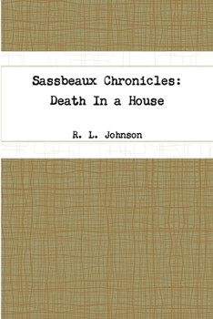 Paperback Sassbeaux Chronicles: Death In a House Book