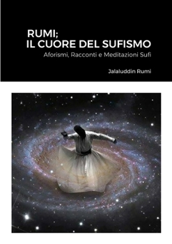 Paperback Rumi; Il Cuore Del Sufismo: Aforismi, Racconti e Meditazioni Sufi [Italian] Book