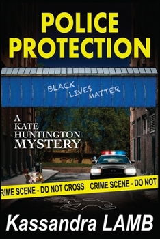 Police Protection : A Kate Huntington Mystery - Book #10 of the Kate Huntington Mysteries