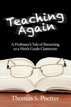 Paperback Teaching Again: A Professor's Tale of Returning to a Ninth Grade Classroom Book