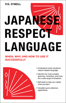 Paperback Japanese Respect Language: When, Why, and How to Use It Successfully: Learn Japanese Grammar, Vocabulary & Polite Phrases with This User-Friendly Book