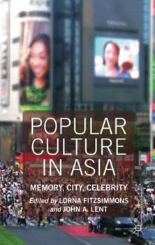 Hardcover Popular Culture in Asia: Memory, City, Celebrity Book