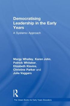 Hardcover Democratising Leadership in the Early Years: A Systemic Approach Book