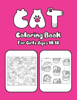 Cat Coloring Book For Girls Ages 10-12: Cat Book Of A Excellent Cat Coloring Book For Kids Ages 10-12 (great Illustrations)