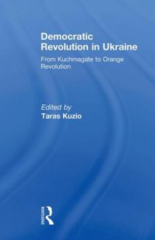 Paperback Democratic Revolution in Ukraine: From Kuchmagate to Orange Revolution Book