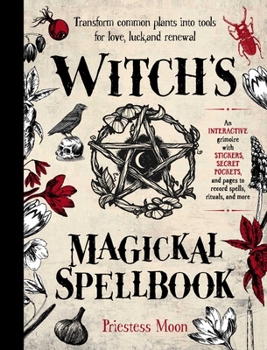 Paperback Witch's Magickal Spellbook: Transform Common Plants Into Tools for Love, Luck and Renewal Book
