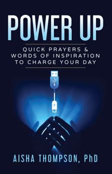 Paperback Power Up: QUICK PRAYERS and WORDS of INSPIRATION to CHARGE YOUR DAY Book