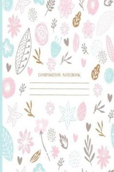 Paperback Composition Notebook: Light Blue Floral College Ruled Line Paper for School, Office, Home, Travel (90 pages, 6x9") Book