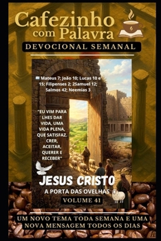 Cafezinho com Palavra – Devocional Semanal – Volume 41: EU VIM PARA LHES DAR VIDA, UMA VIDA PLENA, QUE SATISFAZ. CRER, ACEITAR, QUERER E RECEBER ... de 52 Semanas) (Portuguese Edition)