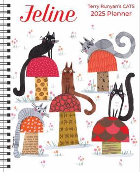 Calendar Feline 12-Month 2025 Monthly/Weekly Planner Calendar: Terry Runyan's Cats Book