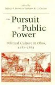 Paperback The Pursuit of Public Power: Political Culture in Ohio, 1787-1861 Book