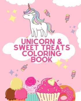 Unicorn & Sweet Treats Coloring Book: Easy Girls Coloring Book for Toddlers Age 2-4
