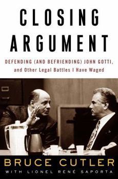 Hardcover Closing Argument: Defending (and Befriending) John Gotti, and Other Legal Battles I Have Waged Book