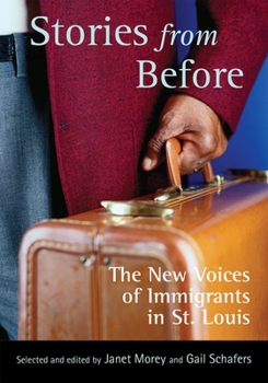 Hardcover Stories from Before: The New Voices of Immigrants in St. Louis Book