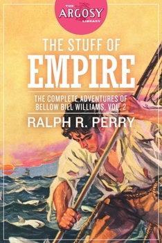 Paperback The Stuff of Empire: The Complete Adventures of Bellow Bill Williams, Volume 2 Book