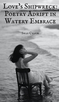 Love's Shipwreck: Poetry Adrift in Watery Embrace