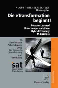 Hardcover Die Etransformation Beginnt!: Lessons Learned - Branchenperspektiven Hybrid Economy - M-Business [German] Book