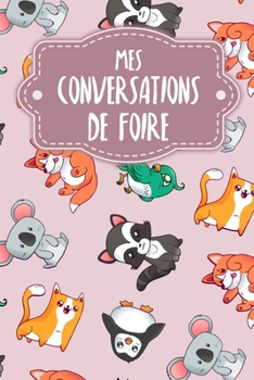 Mes conversations de foire: Carnet ? compl?ter pour l'enregistrement des conversations avec les (nouveaux) clients - Motif: Le r?gne animal rose